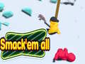 ເກມ Smack'em all 