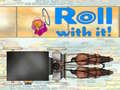ເກມ Roll With It!