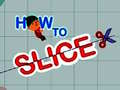 ເກມ How to slice
