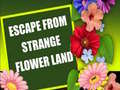ເກມ Escape From Strange Flower Land