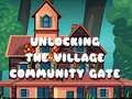 ເກມ Unlocking the Village Community Gate