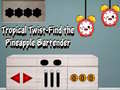ເກມ Tropical twist find the pineapple bartender