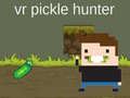 ເກມ VR Pickle Hunter