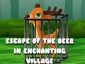 ເກມ Escape of the Deer in Enchanting Village 