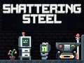 ເກມ Shattering Steel