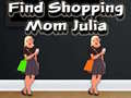 ເກມ Find Shopping Mom Julia