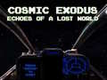 ເກມ Cosmic Exodus: Echoes of A Lost World