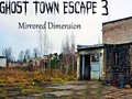 ເກມ Ghost Town Escape 3 Mirrored Dimension
