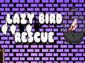ເກມ Lazy Bird Rescue