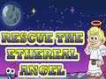 ເກມ Rescue The Ethereal Angel