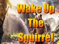 ເກມ Wake Up The Squirrel