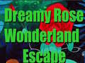 ເກມ Dreamy Rose Wonderland Escape