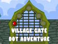 ເກມ Village Gate Dot Adventure
