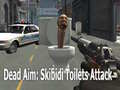ເກມ Dead Aim: Skibidi Toilets Attack