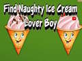 ເກມ Find Naughty Ice Cream Lover Boy