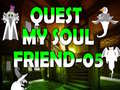 ເກມ Quest My Soul Friend 05