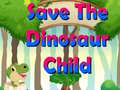 ເກມ Save The Dinosaur Child