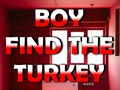 ເກມ Boy Find The Turkey