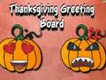 ເກມ Thanksgiving Greeting Board