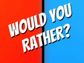 ເກມ Would You Rather?