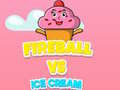 ເກມ Fireball Vs Ice Cream