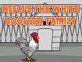 ເກມ Rescue The White Rooster Family