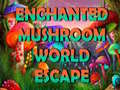 ເກມ Enchanted Mushroom World Escape