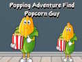 ເກມ Popping Adventure Find Popcorn Guy