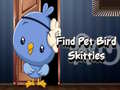 ເກມ Find Pet Bird Skittles