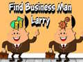 ເກມ Find Business Man Larry