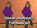 ເກມ Uncover the Mystery Find Hoodie Girl