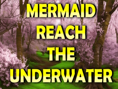 ເກມ Mermaid Reach The Underwater