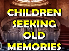 ເກມ Children Seeking Old Memories