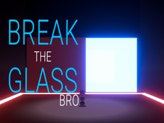 ເກມ Break the Glass Bro