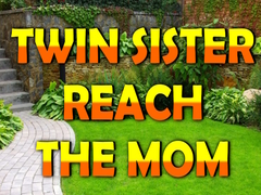 ເກມ Twin Sister Reach The Mom