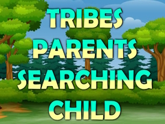 ເກມ Tribes Parents Searching Child