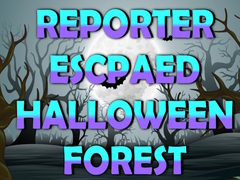 ເກມ Reporter Escaped Halloween Forest