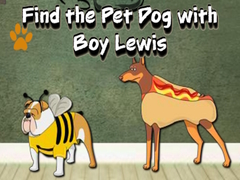 ເກມ Find the Pet Dog with Boy Lewis