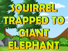 ເກມ Squirrel Trapped To Giant Elephant