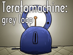 ເກມ Teratomachine: grey loop