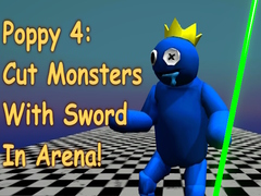 ເກມ Poppy 4: Cut Monsters With Sword In Arena!