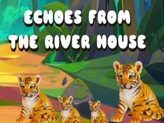 ເກມ Echoes from the River House
