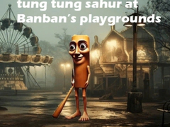 ເກມ Tung Tung Sahur at Banban Playgrounds