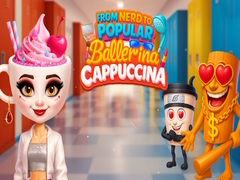 ເກມ From Nerd to Popular Ballerina Cappuccina
