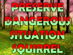 ເກມ Preserve Dangerous Situation Squirrel