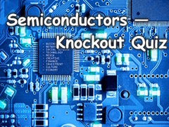 ເກມ Semiconductors — Knockout Quiz