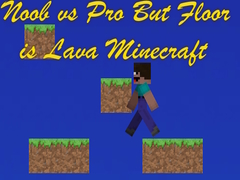 ເກມ Noob vs Pro But Floor is Lava Minecraft