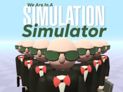 ເກມ We Are In A Simulation Simulator