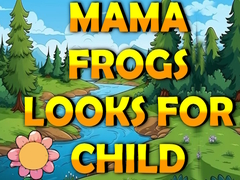 ເກມ Mama Frog Looks For Child