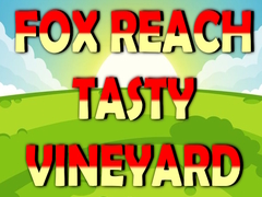 ເກມ Fox Reach Tasty Vineyard
